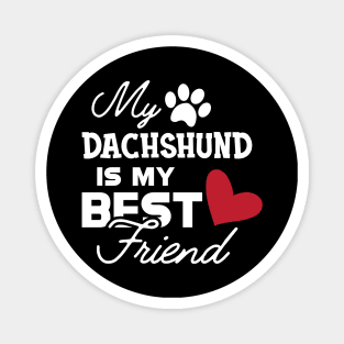 Dachshund dog - My dachshund is my best friend Magnet